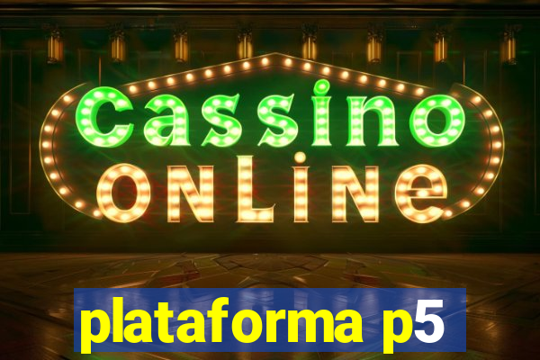 plataforma p5